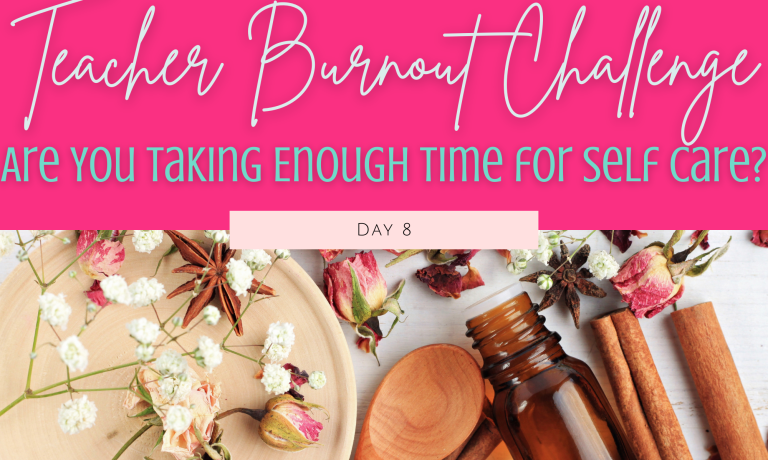 Teacher Burnout Challenge, Day 8